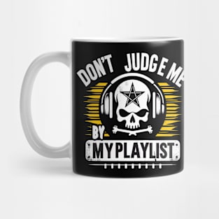 Unleashed Melodies: Wear Your Playlist With Pride, Phrase: Don't judge me by my playlist. Mug